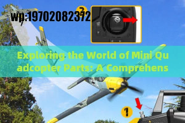 Exploring the World of Mini Quadcopter Parts: A Comprehensive Guide