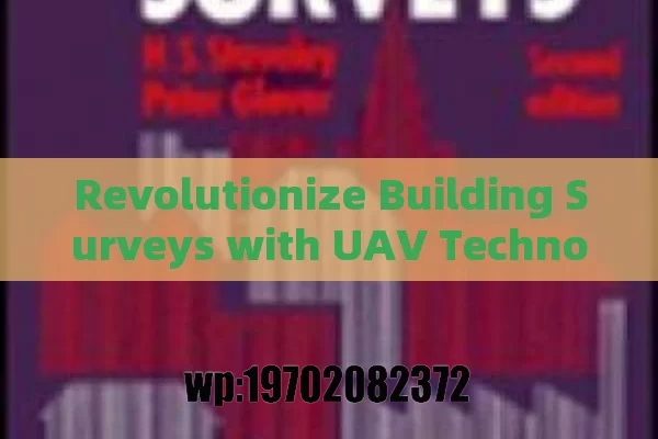 Revolutionize Building Surveys with UAV Technology: Fast, Accurate, and Cost-Effective Solutions