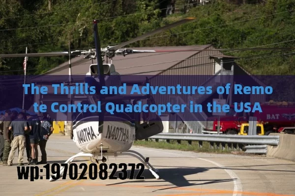 The Thrills and Adventures of Remote Control Quadcopter in the USA