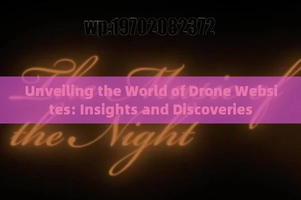 Unveiling the World of Drone Websites: Insights and Discoveries