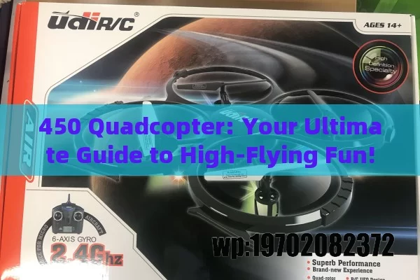 450 Quadcopter: Your Ultimate Guide to High-Flying Fun!