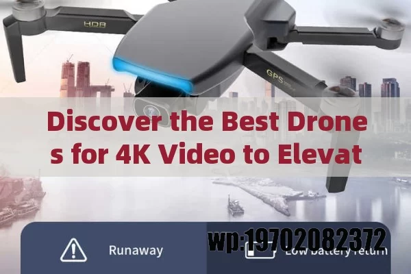 Discover the Best Drones for 4K Video to Elevate Your Filmmaking in 2024