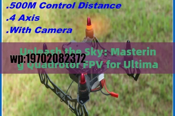 Unleash the Sky: Mastering Quadrotor FPV for Ultimate Aerial Adventures