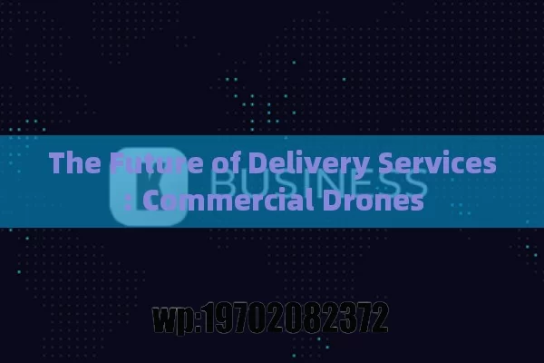 The Future of Delivery Services: Commercial Drones