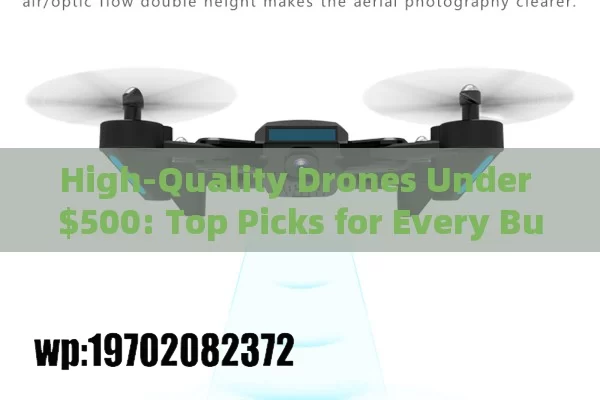 High-Quality Drones Under $500: Top Picks for Every Budget