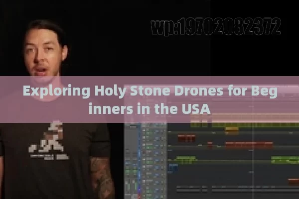 Exploring Holy Stone Drones for Beginners in the USA