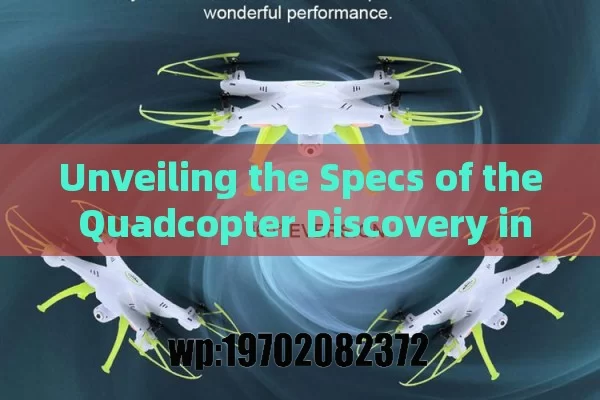 Unveiling the Specs of the Quadcopter Discovery in the US