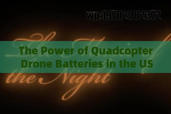 The Power of Quadcopter Drone Batteries in the USA