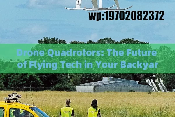 Drone Quadrotors: The Future of Flying Tech in Your Backyard