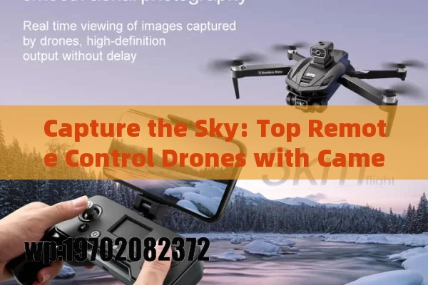 Capture the Sky: Top Remote Control Drones with Camera for Stunning Aerial Shots