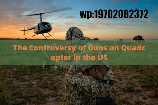 The Controversy of Guns on Quadcopter in the US