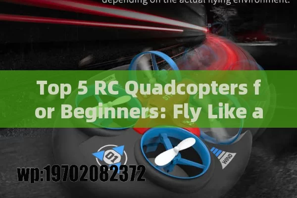 Top 5 RC Quadcopters for Beginners: Fly Like a Pro in No Time!