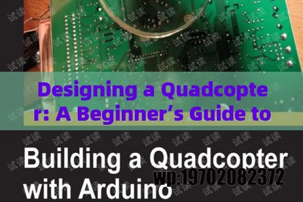 Designing a Quadcopter: A Beginner’s Guide to Building Your Own Drone