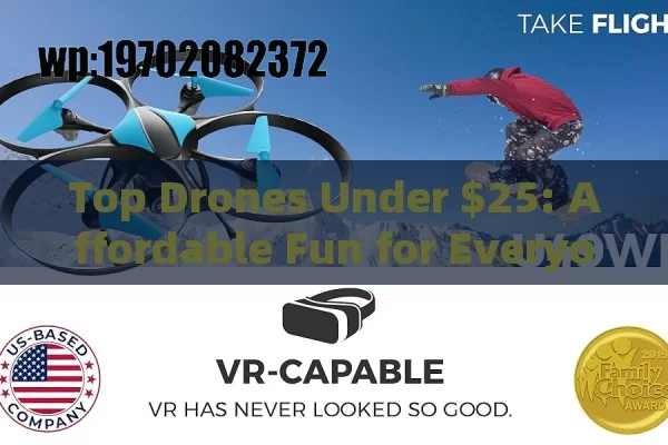 Top Drones Under $25: Affordable Fun for Everyone!