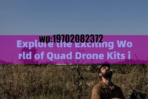 Explore the Exciting World of Quad Drone Kits in the US