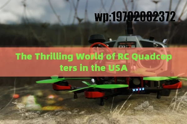 The Thrilling World of RC Quadcopters in the USA