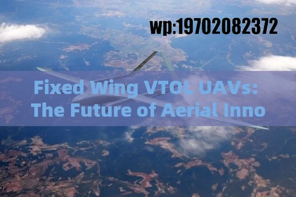 Fixed Wing VTOL UAVs: The Future of Aerial Innovation in the USA