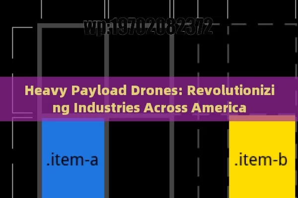 Heavy Payload Drones: Revolutionizing Industries Across America