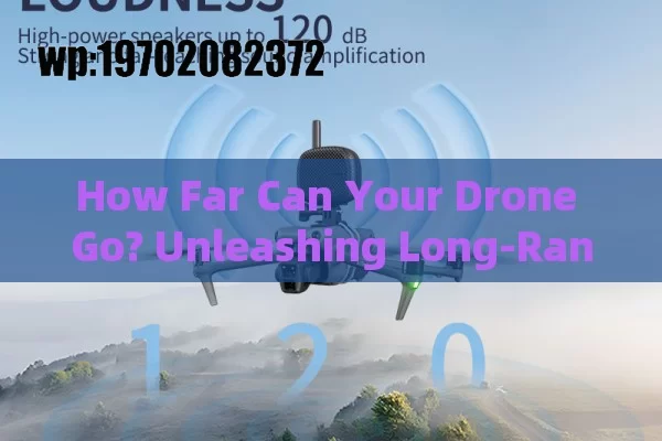 How Far Can Your Drone Go? Unleashing Long-Range GPS Power