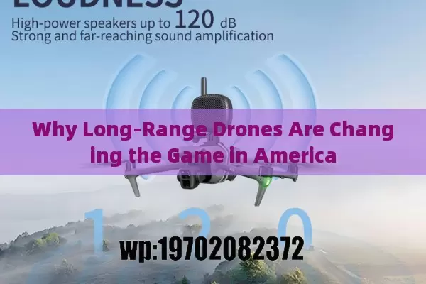 Why Long-Range Drones Are Changing the Game in America