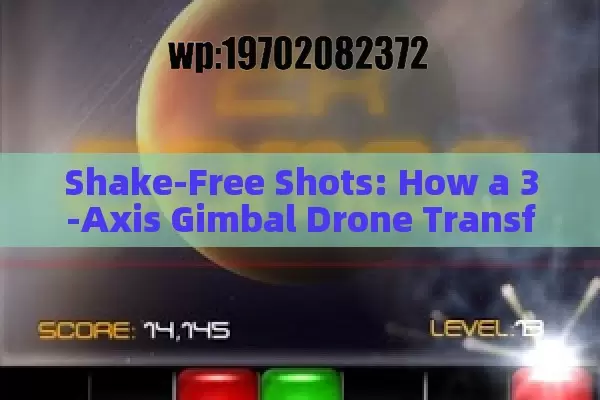 Shake-Free Shots: How a 3-Axis Gimbal Drone Transforms Your Aerial Videos